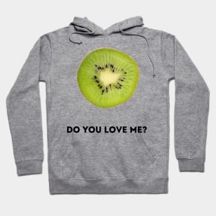 Kiwi, do you love me? Hoodie